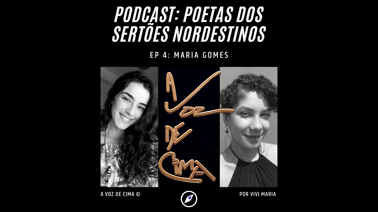 Podcast: Maria Gomes | Poetas dos sertões nordestinos | EP 4 | por Vivi Maria | A Voz de Cima