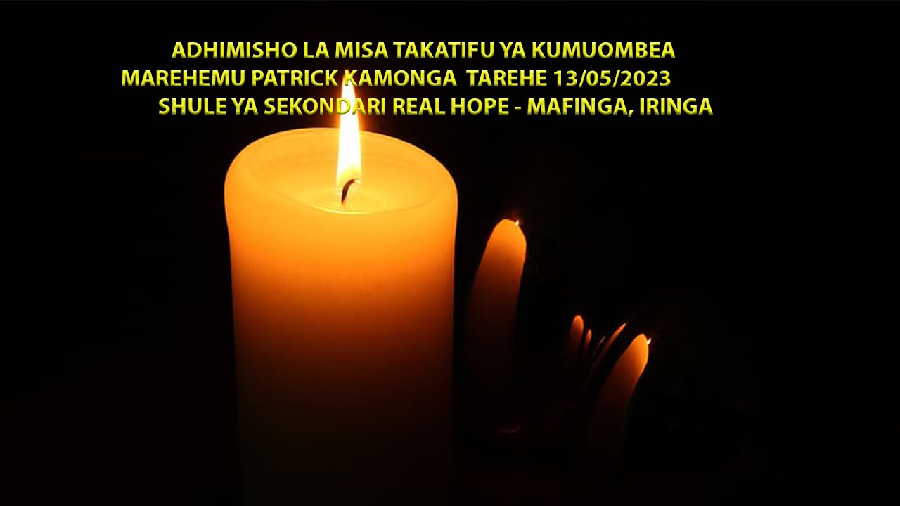 #LIVE: Misa Takatifu Ya Kumuombea Marehemu PATRICK KAMONGA Shuleni REAL HOPE  Mafinga - Iringa