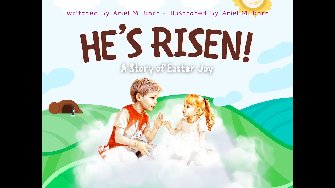 He's Risen: A Story of Easter Joy | Books by Ari - Read Aloud Books for Children - Storytime