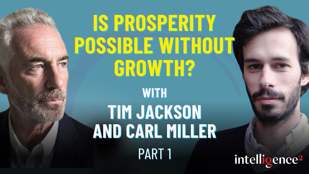 Is Prosperity Possible Without Growth? | Professor Tim Jackson (Part 1)