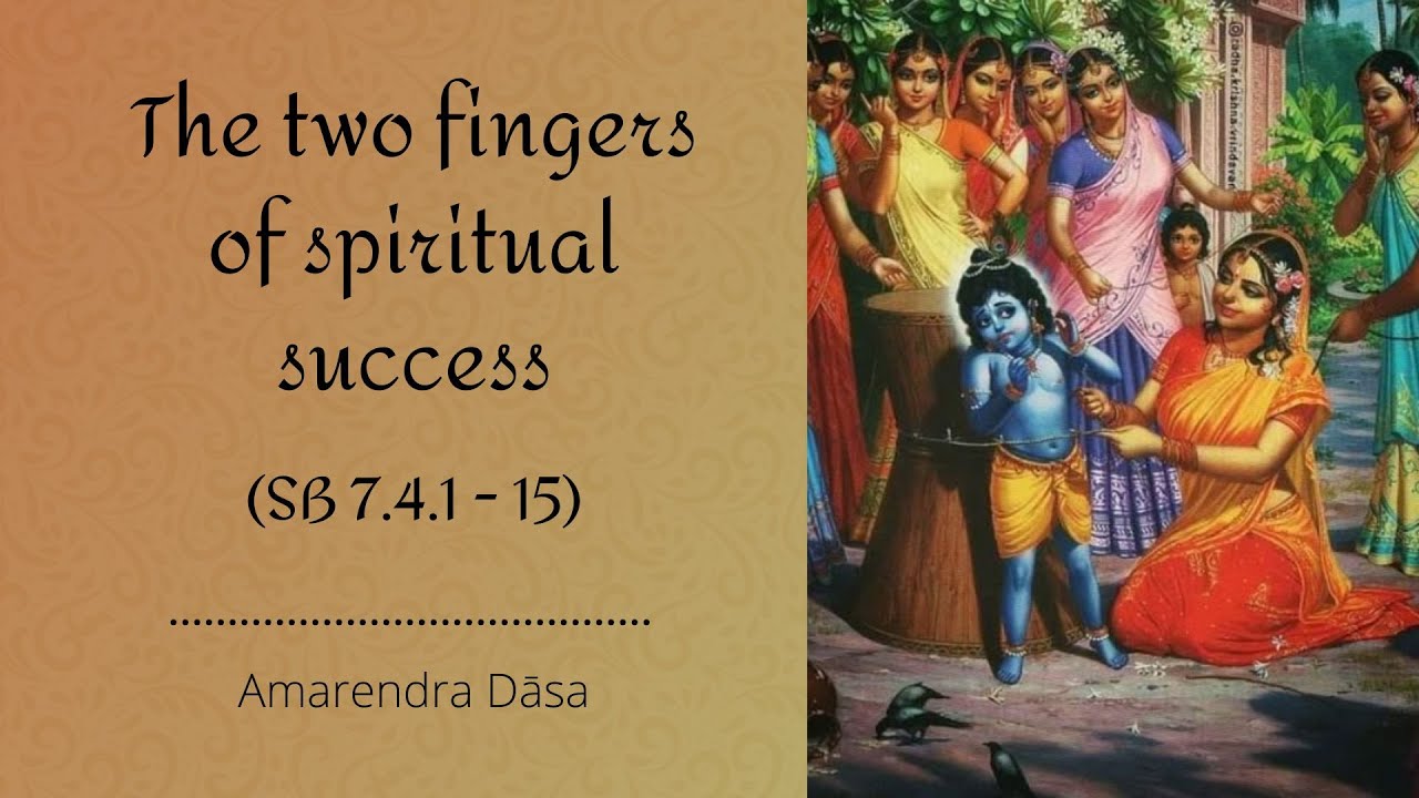 The two fingers of spiritual success (SB 7.4.1 - 15) | Amarendra Dāsa