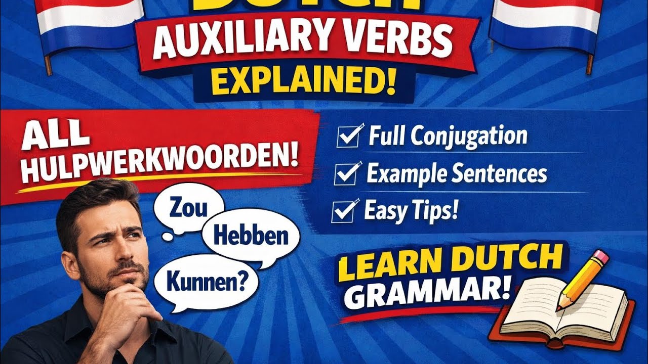 Dutch Auxiliary Verbs Explained | All Hulpwerkwoorden with Full Conjugation & Examples