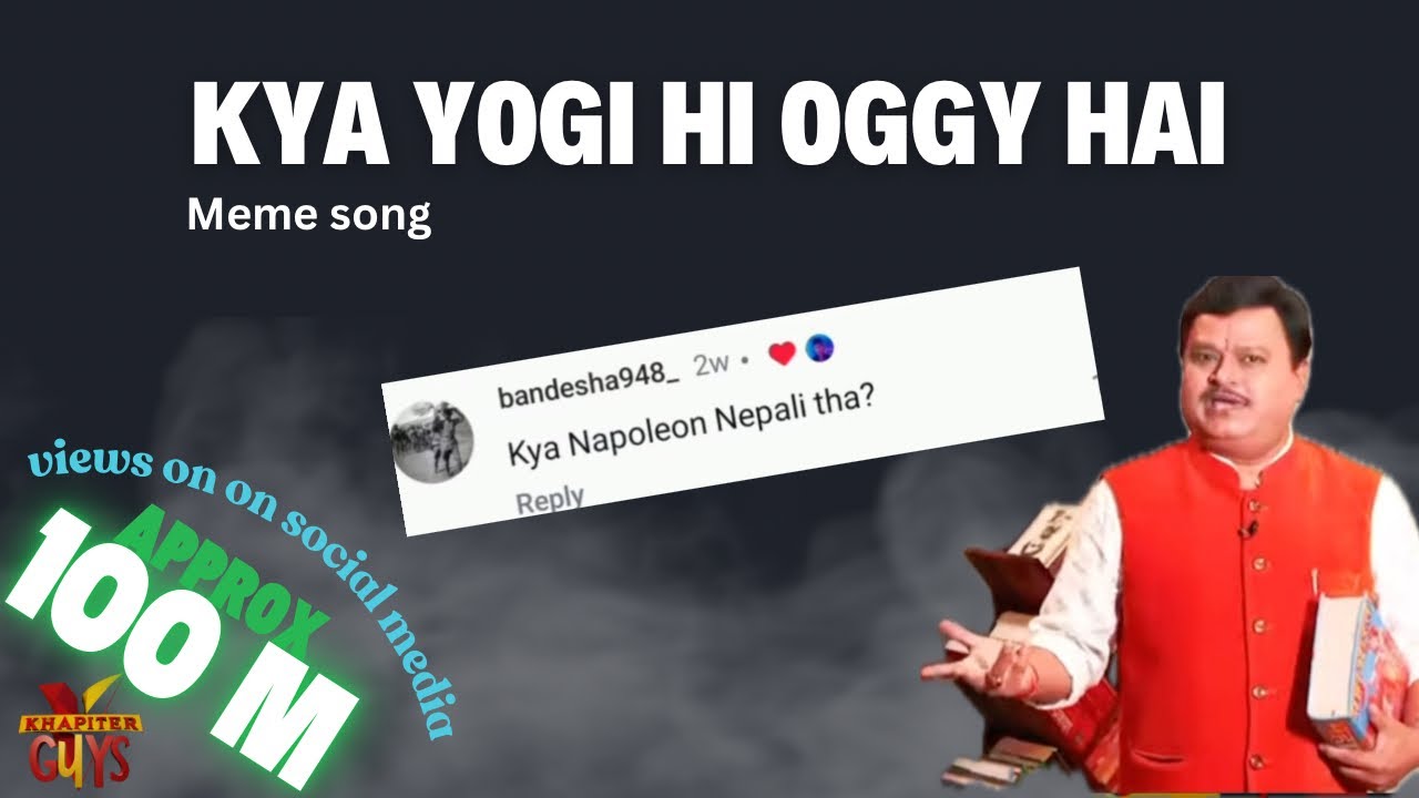 Kya Nepolian Nepali tha,Kya Yogi hi oggy hai? // new song //khapiter.guys.youtube