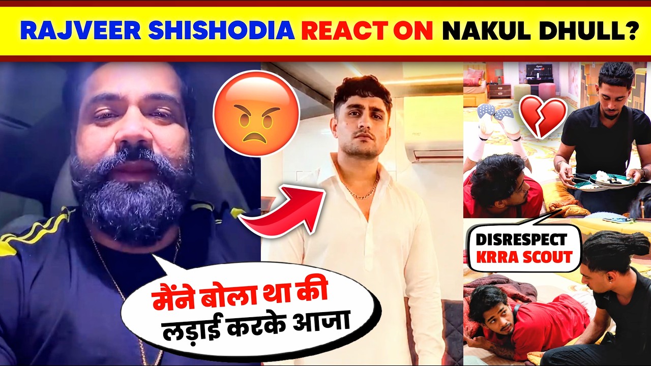 OMG!🤯 Rajveer Shishodia REVEAL Nakul Dhull Re-Entry In Bigg Boss😱| Scout Vs Young DSA Friendship End