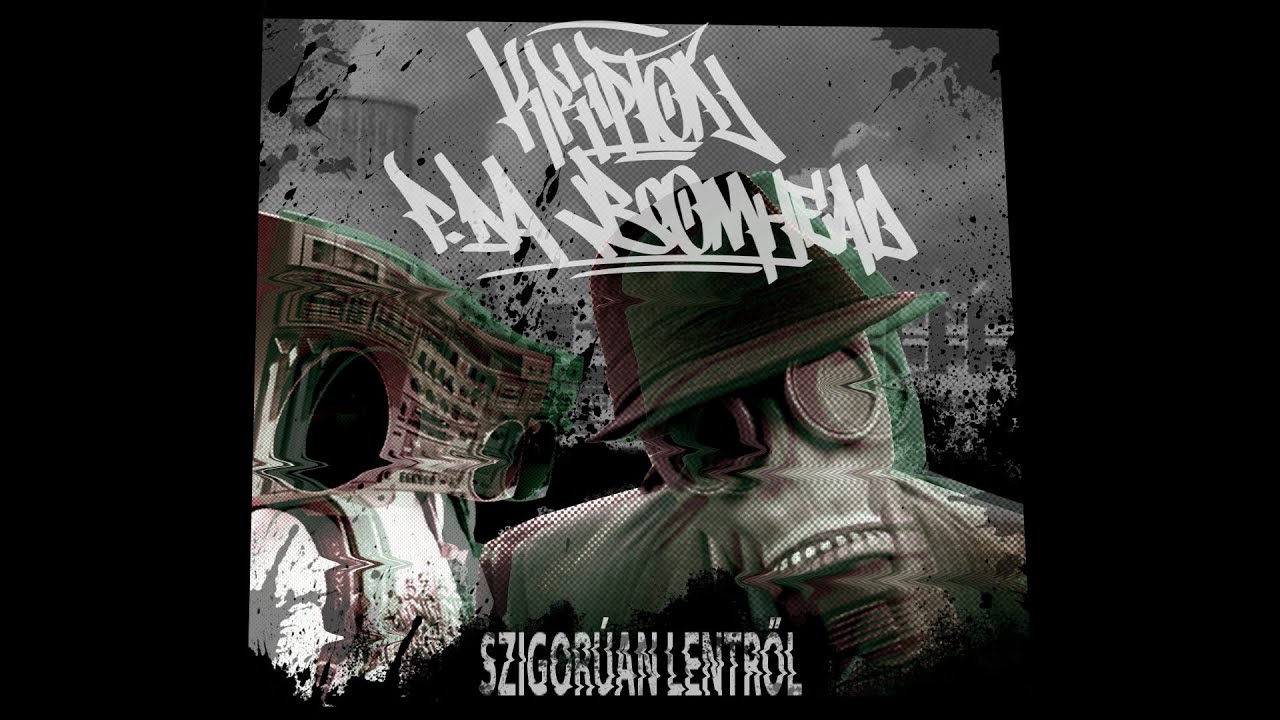 Kripton & P' Da Boomhead - Szigorúan Lentről (Full Album)