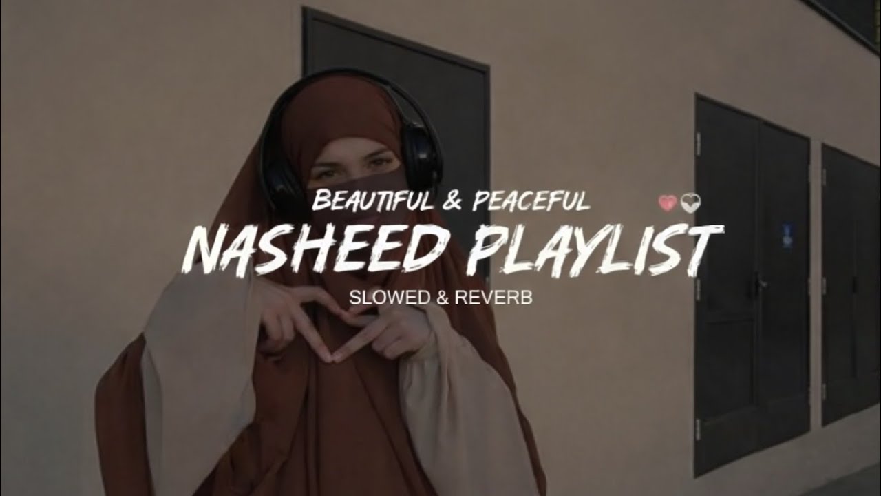 🌿 Beautiful Nasheeds to Calm Your Soul🌙 | (Slowed & Reverb) Islamic Nasheed Playlist 2026 Collection