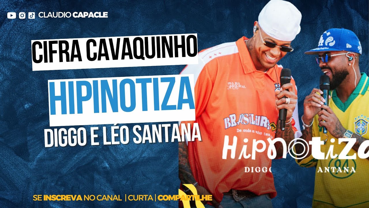 HIPINOTIZA - Diggo part. Leo Santana | Cifra Cavaquinho | Claudio Capacle