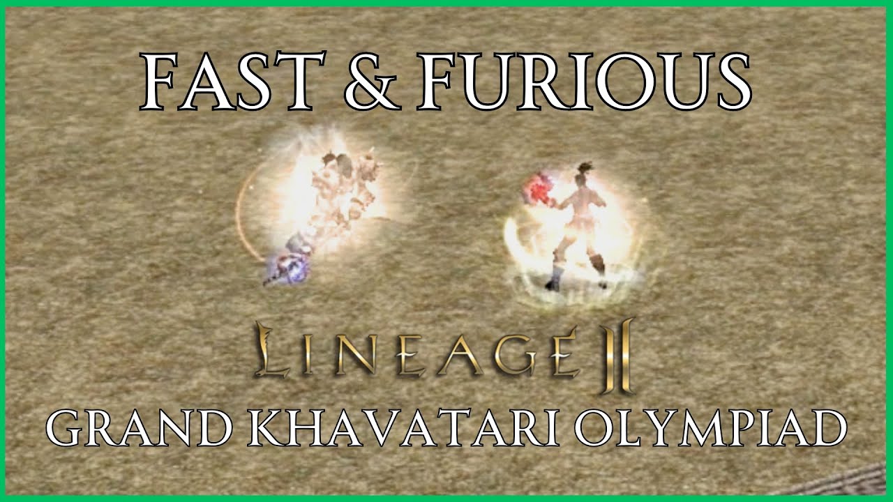 Lineage 2 Grand Khavatari Olympiad Trayl - Fast & Furious