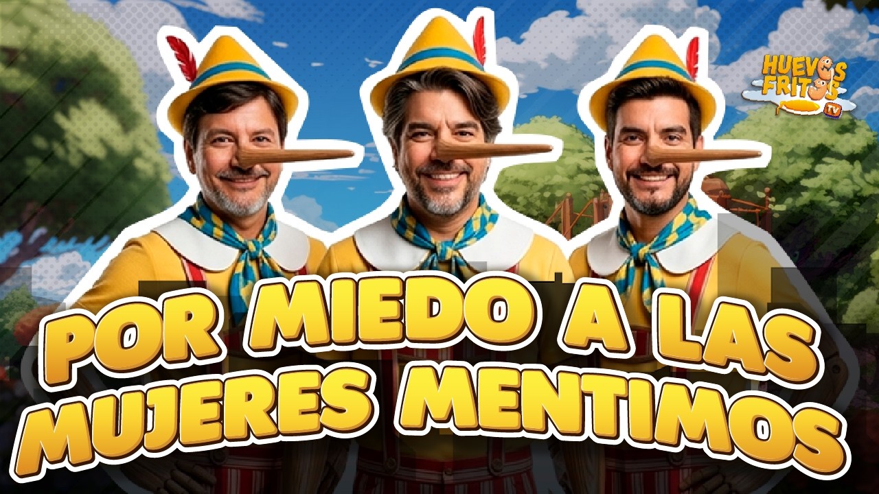 HUEVOS MENTIROSITOS - POR MIEDO A LAS MUJERES MENTIMOS | HUEVOS FRITOS #huevosfritos