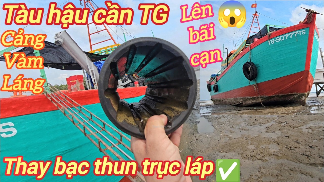 Tàu hậu cần lên bãi cạn thay bạn thun trục láp