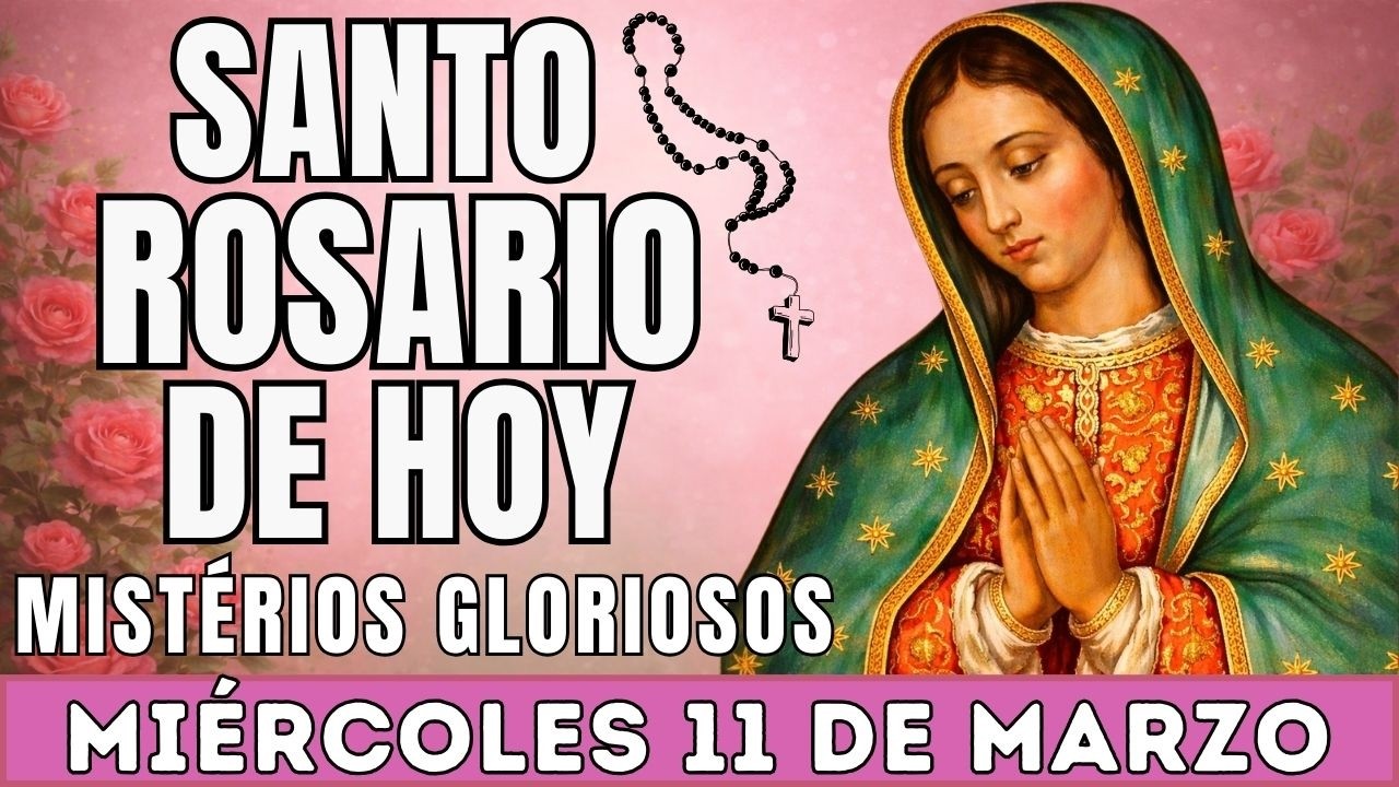 EL SANTO ROSARIO DE HOY MIÉRCOLES 11 DE MARZO | MISTERIOS GLORIOSOS | EL SANTO ROSARIO DE HOY🙏