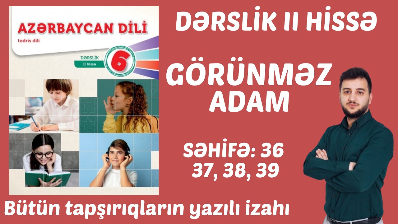 Azərbaycan dili 6-cı sinif yeni dərslik (2-ci hissə) I Görünməz adam I səhifə: 36, 37, 38, 39