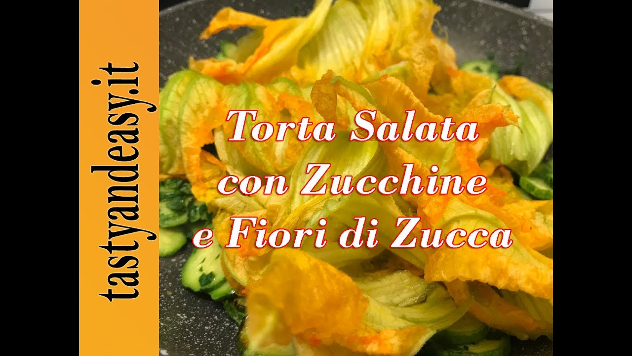 Torta Salata Soffice alle Zucchine e Fiori di Zucca Ricetta Facilissima