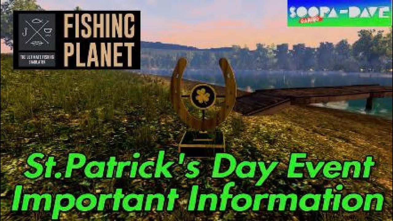 Fishing Planet St.Patrick's Day Event Important Information