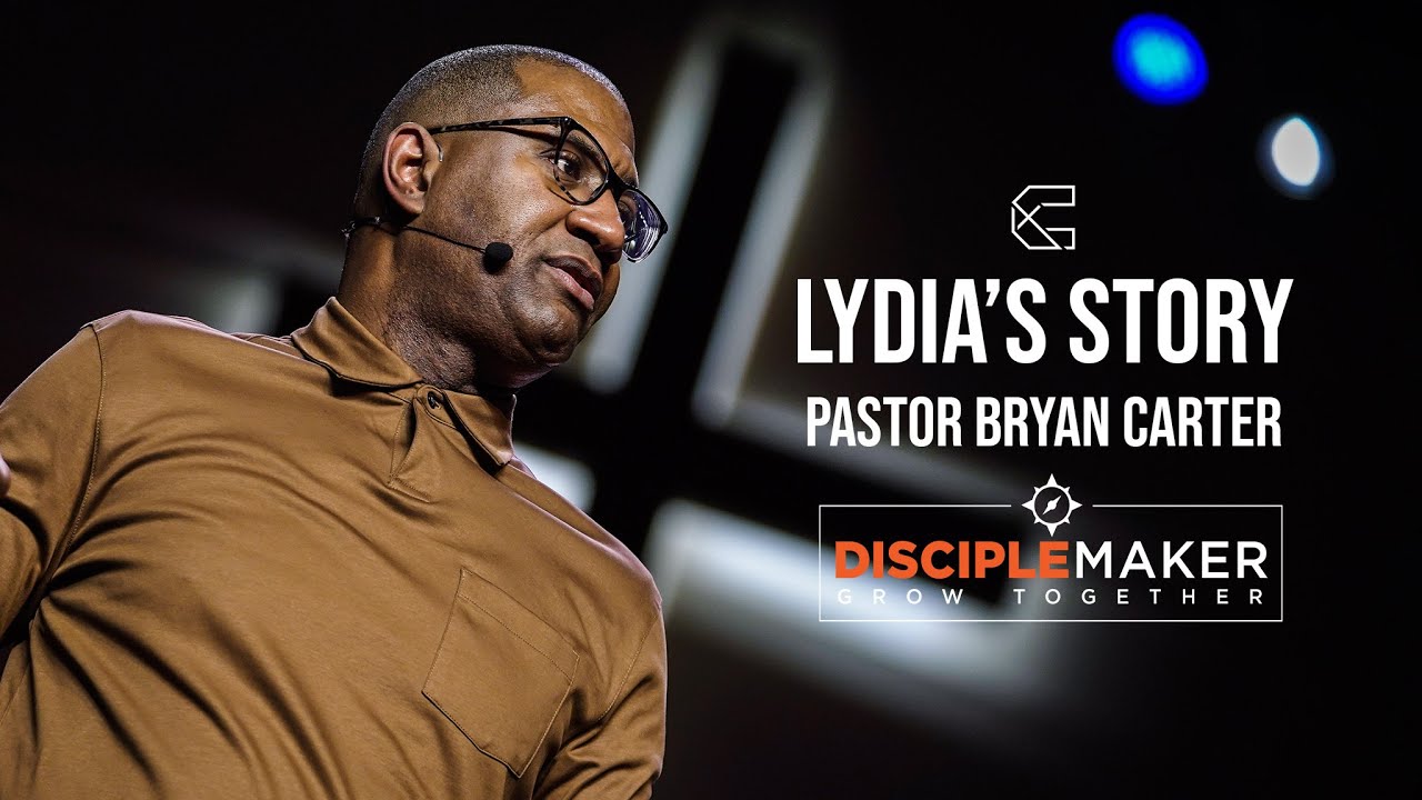 LEARNING from LYDIA'S STORY // #DiscipleMaker  -  Pastor Bryan Carter