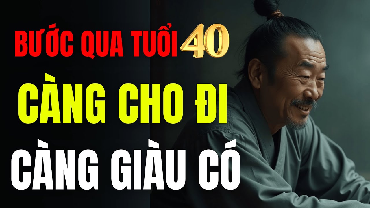 Tuổi 40 Khôn Ngoan Càng Cho Đi, Càng Giàu Có, Khi Ta Biết Hạnh Phúc Không Còn Là Nhận
