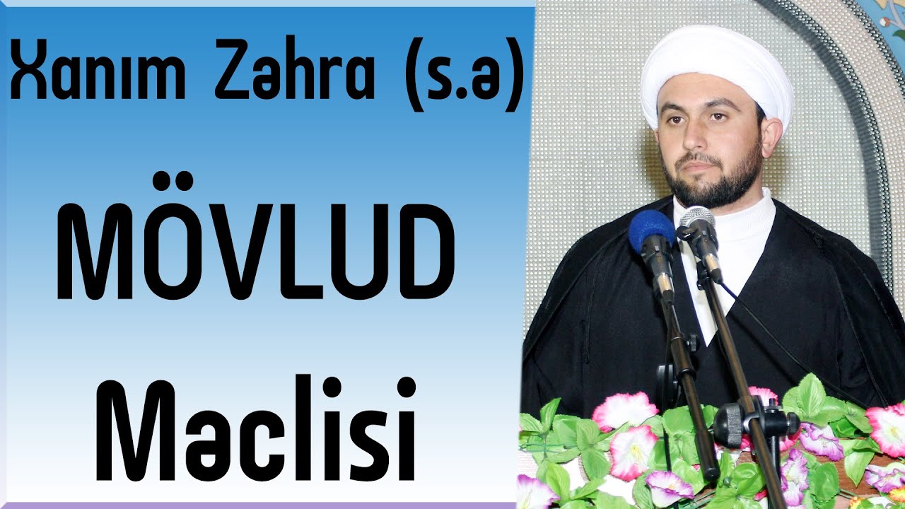 Xanım Zəhra (s.ə) Mövludu Kərbəlayi Qurban (14.02.2020 )