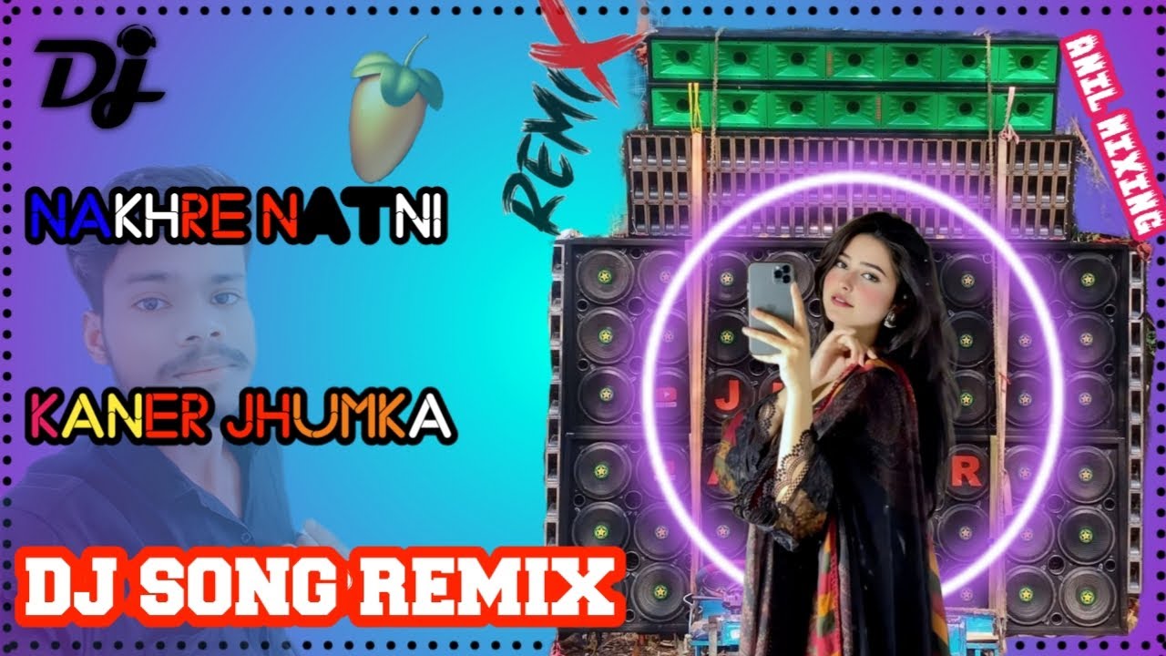 #Nakhre #Natni Kaner #Jhumka #ViralDj Dj Song #Remix #Anil Mixing #VideoDjRemix2026