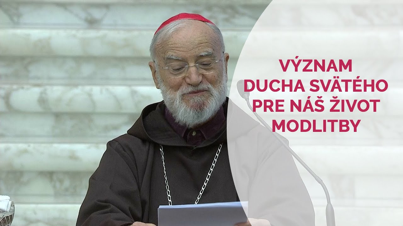 VÝZNAM DUCHA SVÄTÉHO PRE NÁŠ ŽIVOT MODLITBY | Adventná kázeň kardinála Cantalamessu