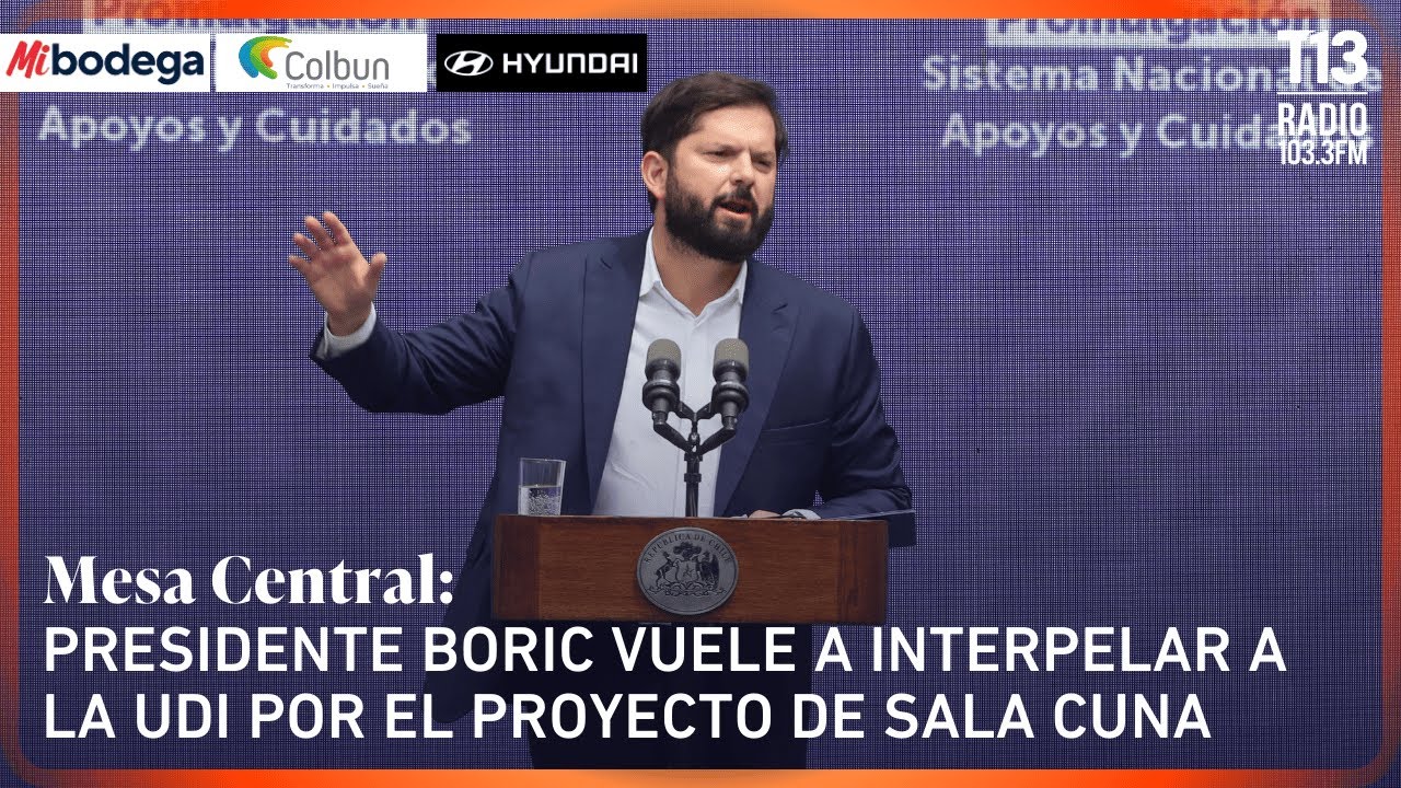 Presidente Boric vuele a interpelar a la UDI por el proyecto de Sala Cuna Universal | Mesa Central