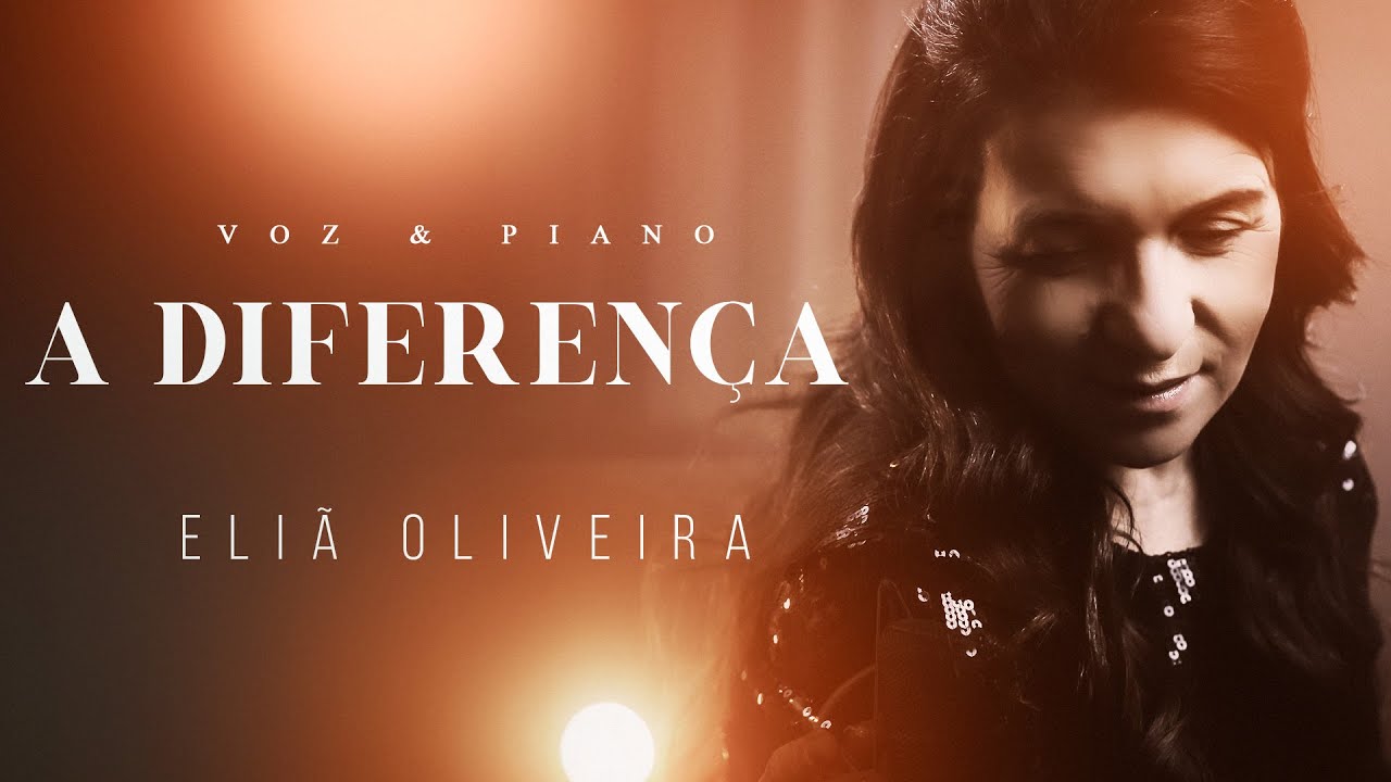 Eliã Oliveira - A Diferença #VozEPiano