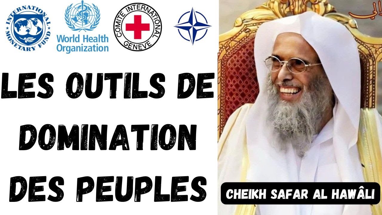 LES OUTILS DE DOMINATION DES PEUPLES PAR LA TYRANNIE MONDIALE par Cheikh Safar AL HAWÂLI