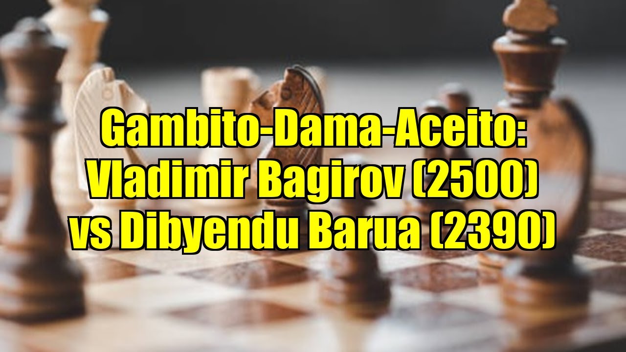 Gambito-Dama-Aceito: Vladimir Bagirov (2500) vs Dibyendu Barua (2390)