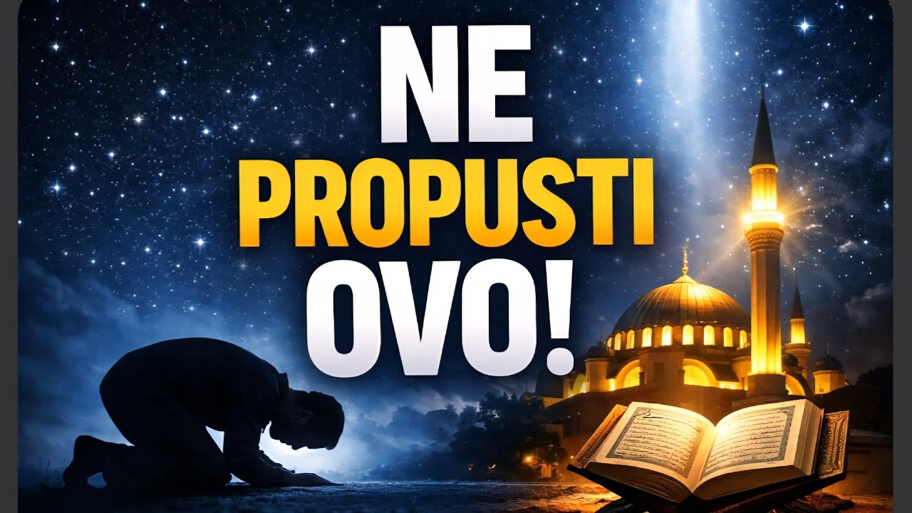 ZADNJA TREĆINA RAMAZANA – 5 stvari koje mogu promijeniti tvoj život!