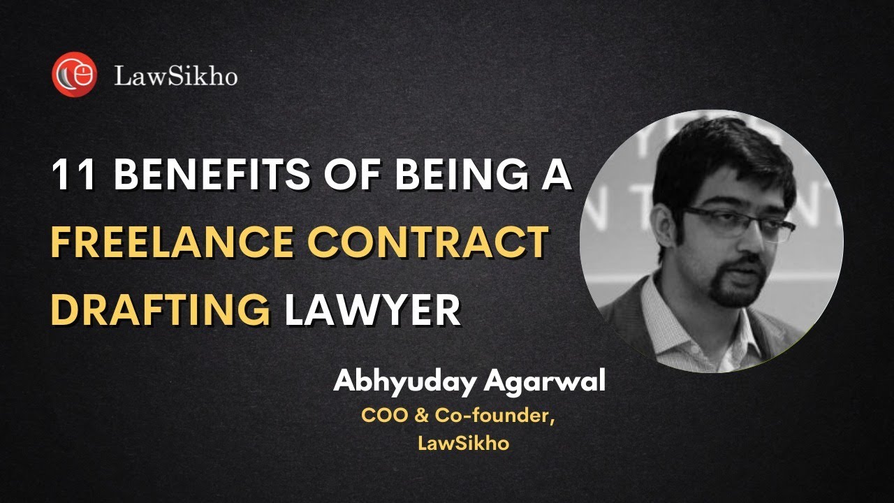11 benefits of being a freelance contract drafting lawyer | Abhyuday Agarwal | LawSikho