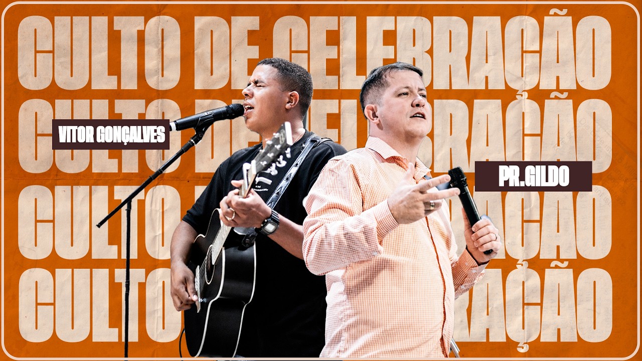 CULTO DE CELEBRAÇÃO - Vitor Gonçalves + Pr.Gildo