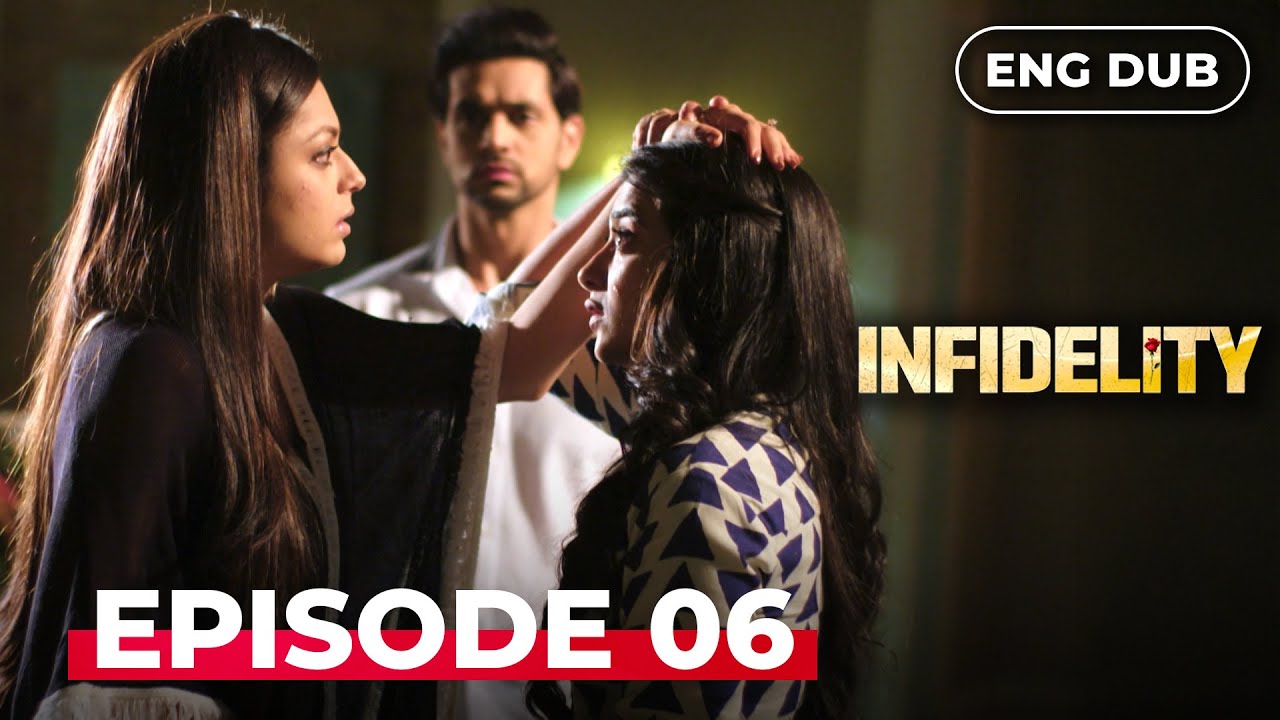 INFIDELITY — Full Episode 06【MULTI SUB】Indian Drama Dubbed in English @Infidelityenglishdubbed