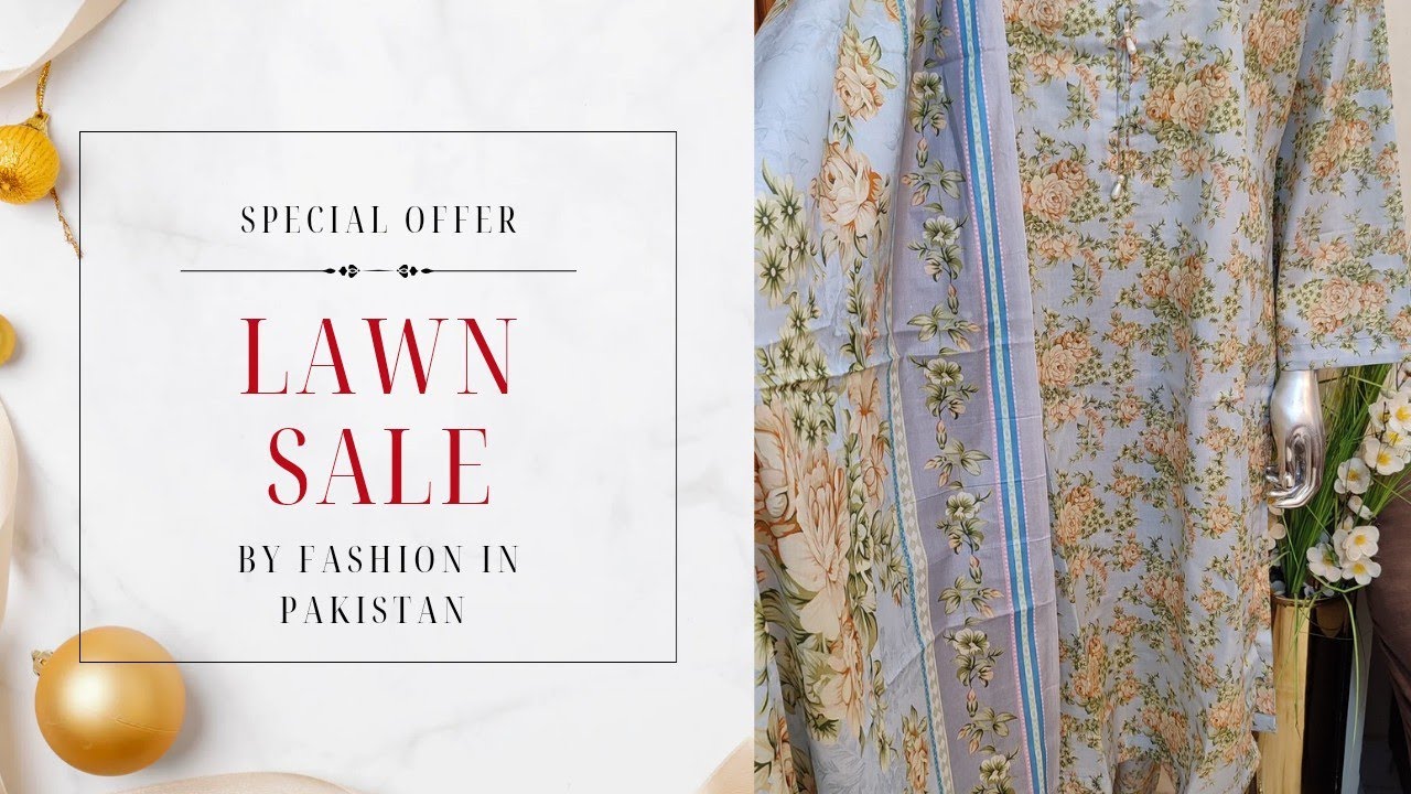 Special Offer Lawn Sale By Fashion In Pakistan
