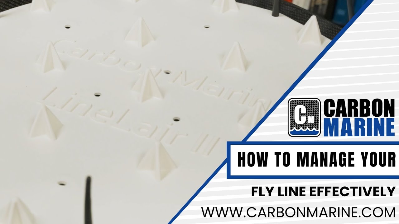 How To Manage Your Fly Line Effectively! | Carbon Marine