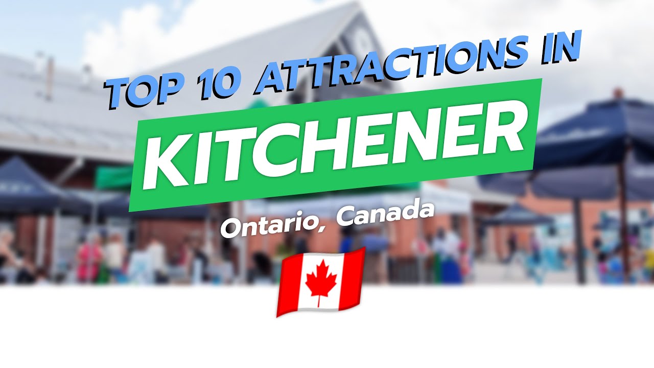 Top 10 Attractions in Kitchener, Ontario 🇨🇦✨