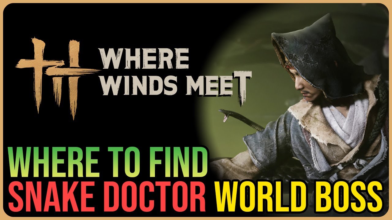 Snake Doctor Boss Location & Fight &ndash; Where Winds Met