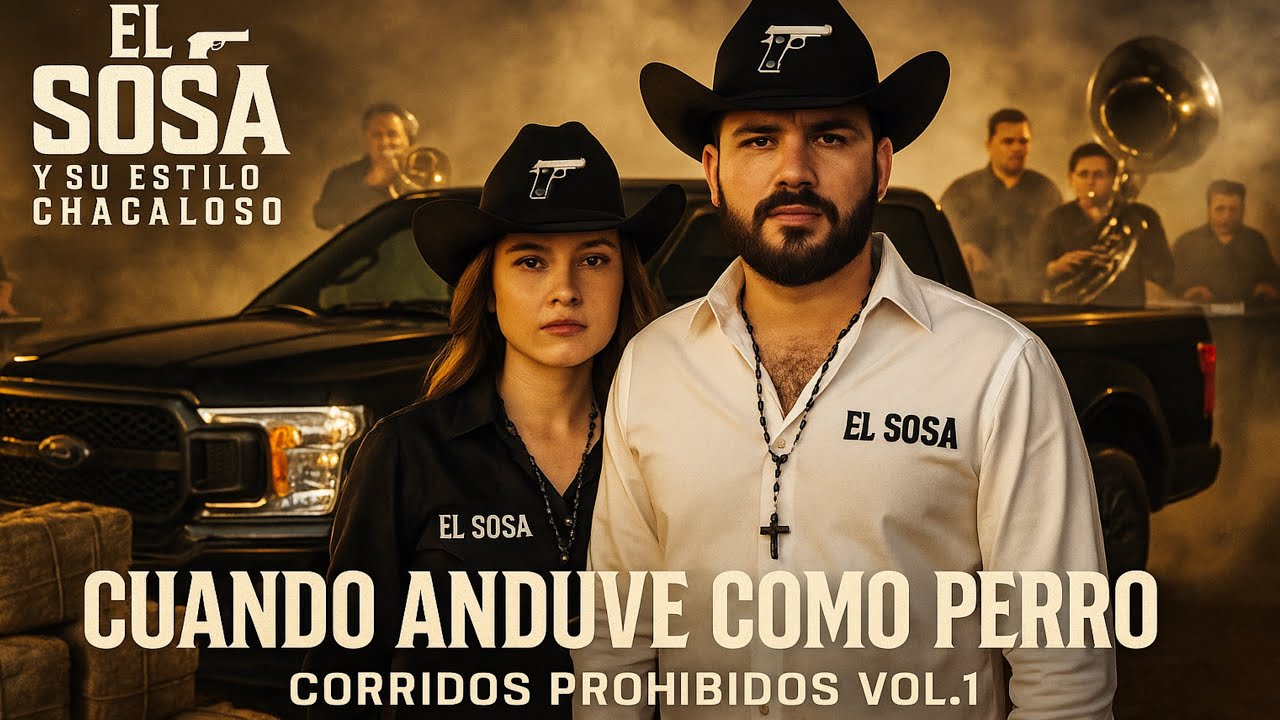 🔥Cuando Anduve Como Perro 🇲🇽| El Sosa y su estilo chacaloso-Corridos Prohibidos Vol.1🔥Corrido 2025
