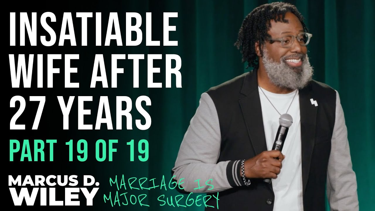 Insatiable Wife After 27 Years | Marcus D. Wiley: Marriage is Major Surgery | Part 19 of 19