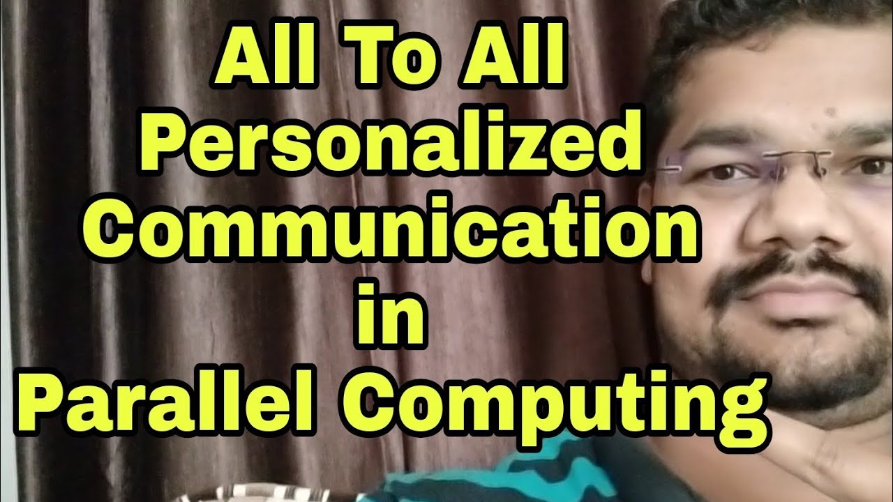 All To All Personalized Communication in Parallel Computing | Total Exchange | All To All Broadcast