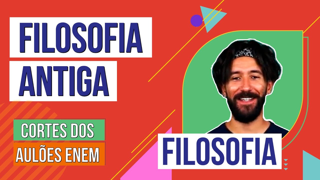 FILOSOFIA ANTIGA | Cortes dos Aul&otilde;es do Enem | Filosofia | Ernani J&uacute;nior da Silva