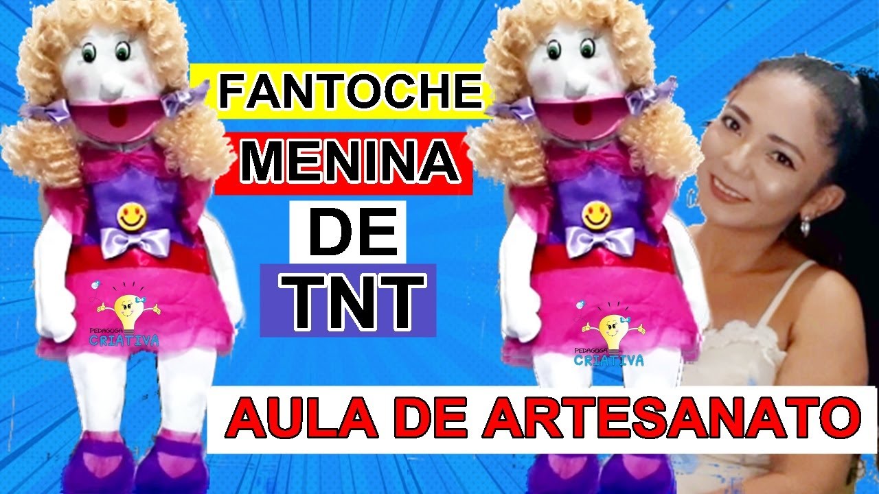 APRENDA COMO FAZER UM FANTOCHE MENINA CORPO INTEIRO DE TNT