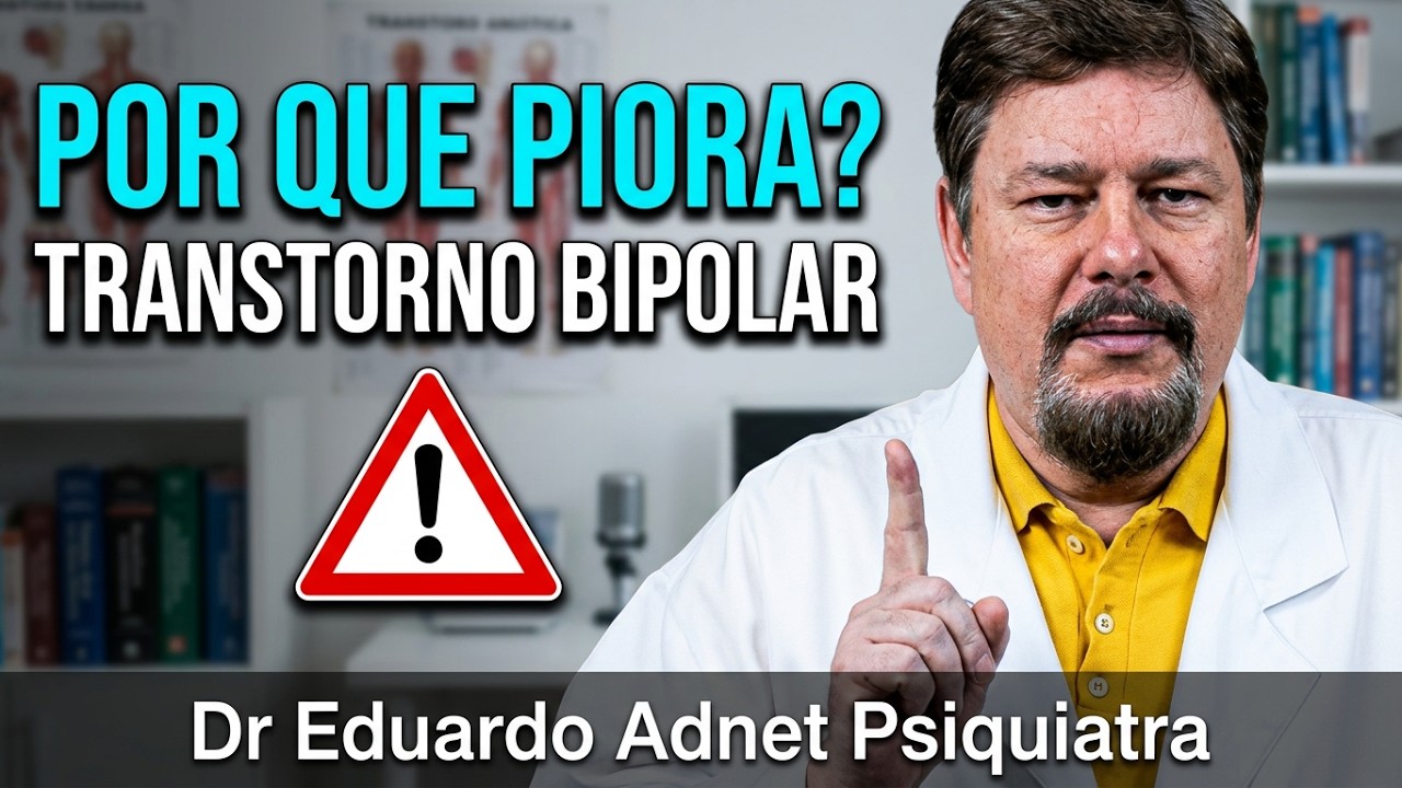 O QUE PIORA O TRANSTORNO BIPOLAR | Parte 1 | Dr Eduardo Adnet. Psiquiatra.