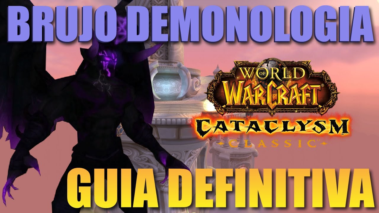 🔥Guía definitiva de como jugar el Brujo Demonologia en Wow Cataclismo Clásico Demo Lock.