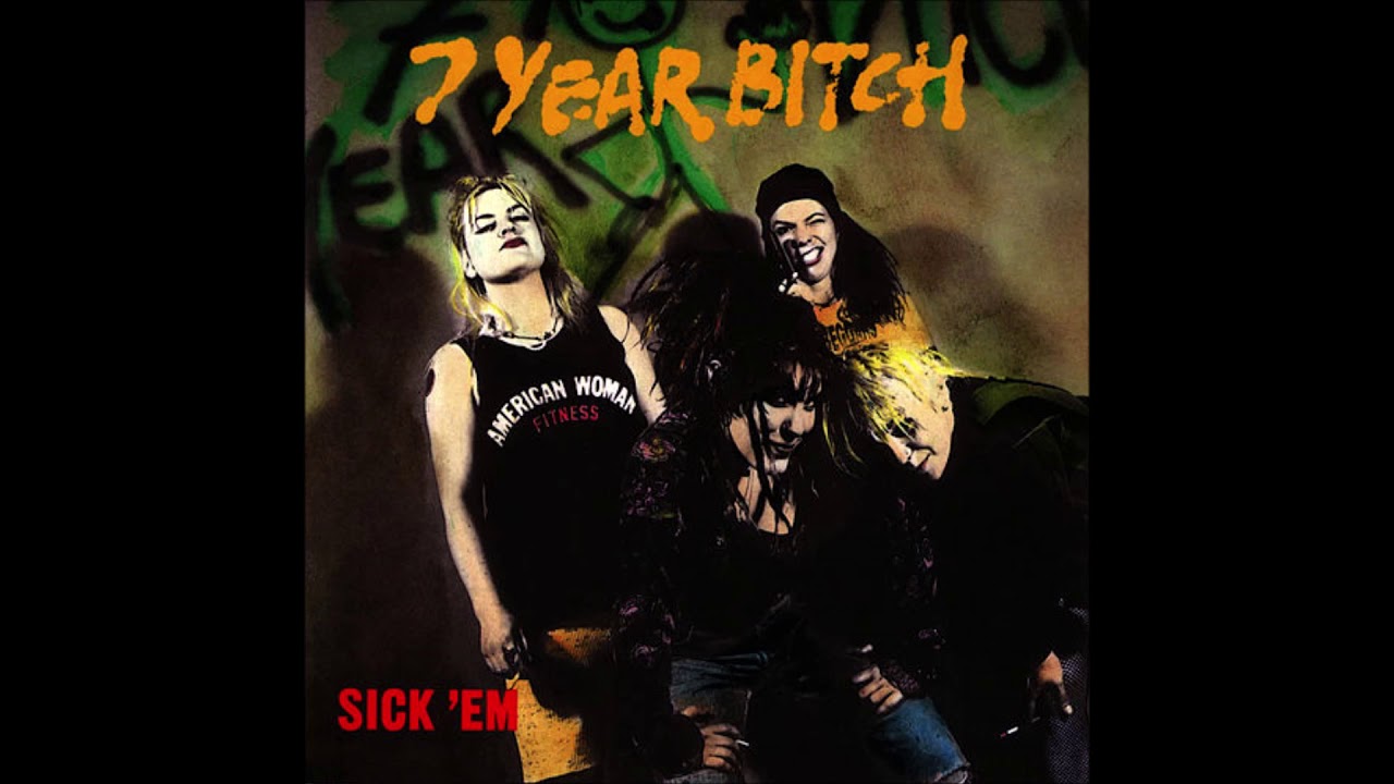 7 Year Bitch -  Sick 'Em (Full Album) HQ