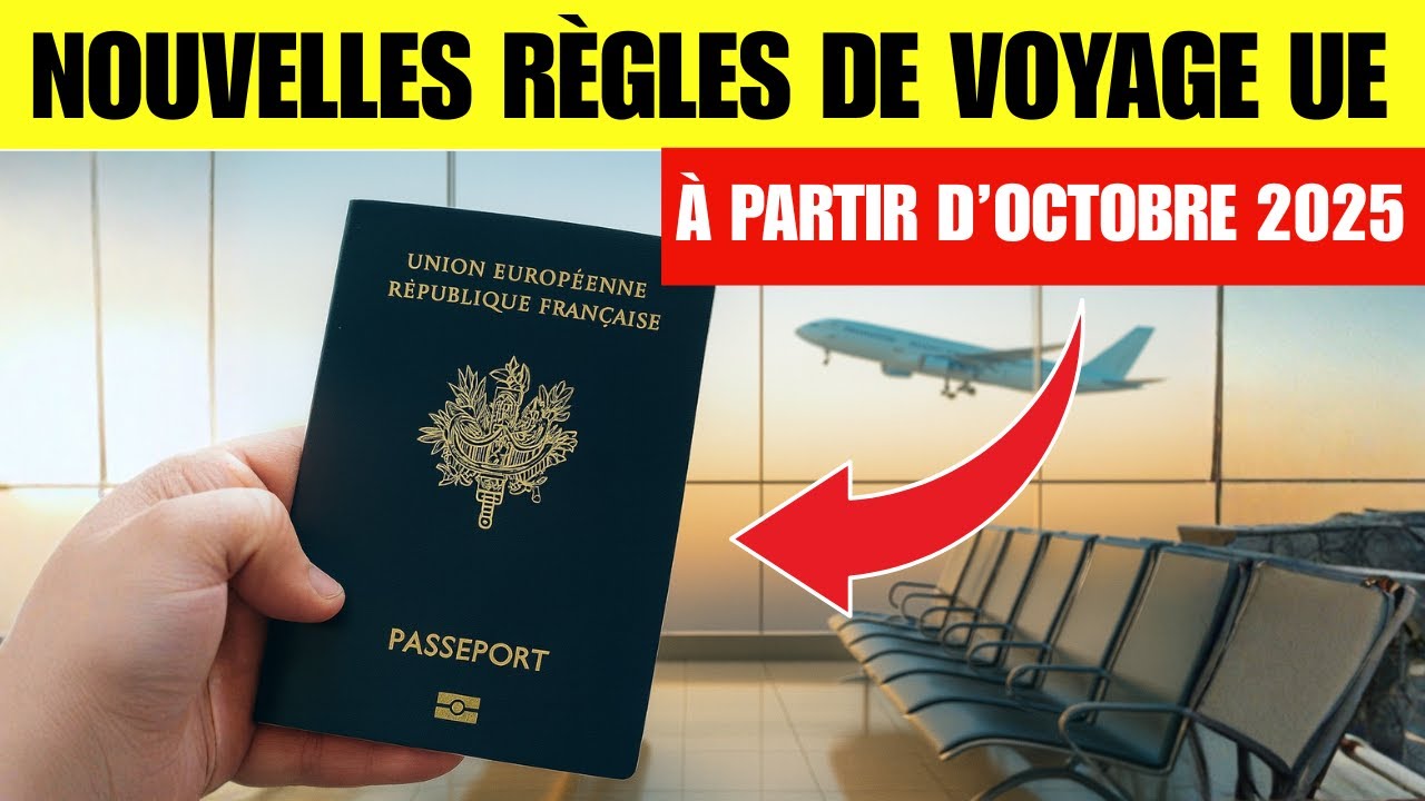 5 GRANDS CHANGEMENTS Pour Voyager en Europe &Agrave; Partir D&rsquo;Octobre 2025