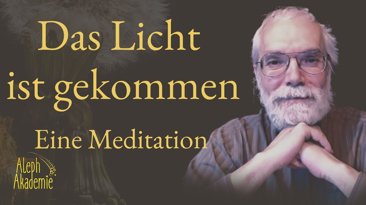 Das Licht ist gekommen  – Eine Meditation