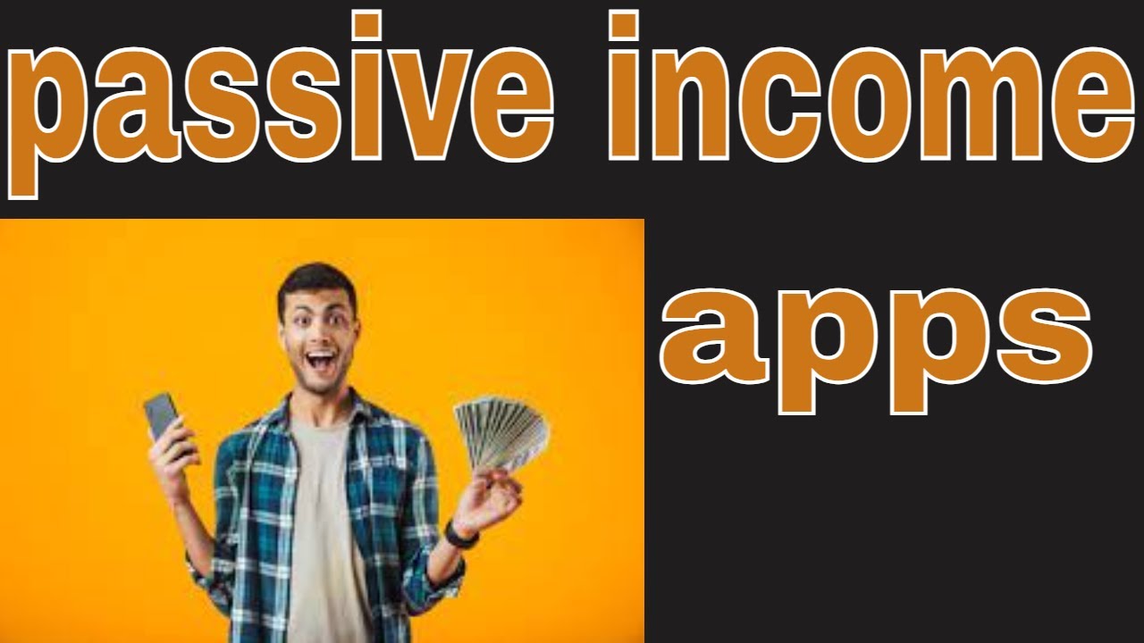 passive income  apps in 2021