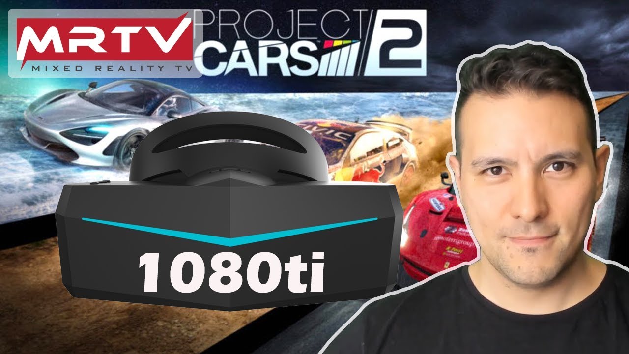 Can You Run Project Cars 2 On The Pimax 8K / 5K Plus With A GTX 1080ti? Pimax 8k vs Vive Pro!