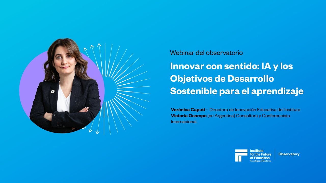 Webinar – Innovar con sentido: IA y los Objetivos de Desarrollo Sostenible para el aprendizaje.