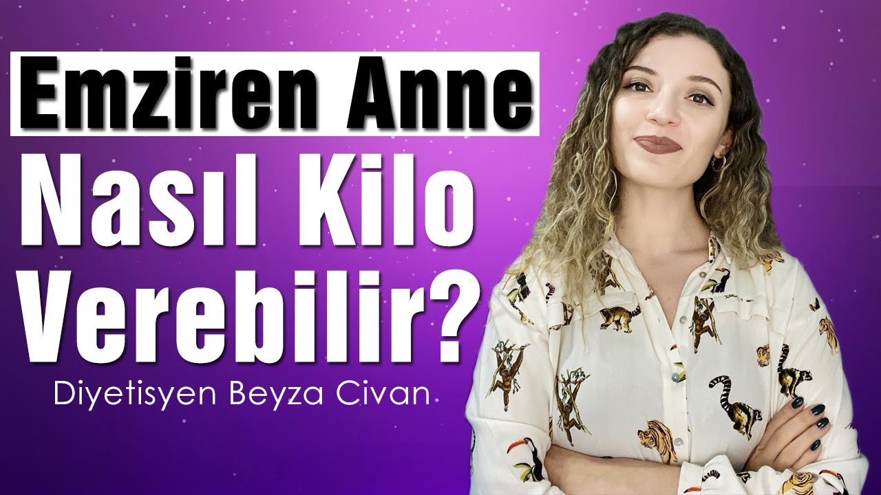 Emziren Anne Nasıl Kilo Verebilir? | Süt Artıran Besinler - DYT Beyza Civan