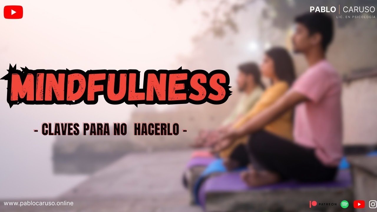 ⚠️ PELIGRO MINDFULNESS,  MEJOR NO PRACTICARLO